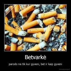Betvarkė - parodo ne tik kur gyveni, bet ir kaip gyveni