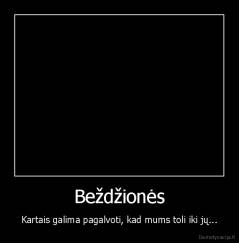 Beždžionės - Kartais galima pagalvoti, kad mums toli iki jų...