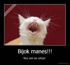 Bijok manes!!! - Nuo siol as ryklys! 
