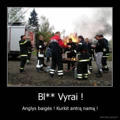 Bl** Vyrai ! - Anglys baigės ! Kurkit antrą namą !
