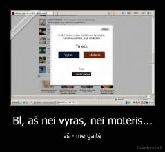 Bl, aš nei vyras, nei moteris... - aš - mergaitė