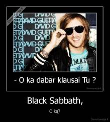 Black Sabbath, - O ką?