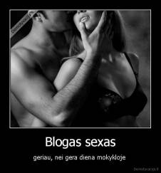 Blogas sexas - geriau, nei gera diena mokykloje 