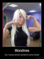 Blondines - Jos ir pacios ismoko parodyt ko joms truksta