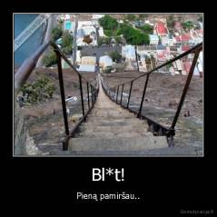 Bl*t! - Pieną pamiršau..