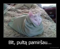 Blt, pultą pamiršau... - 