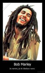 Bob Marley - Jis nemirė, jis tik iškeliavo namo 