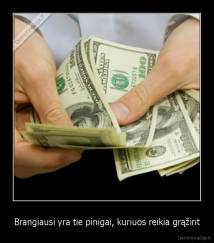 Brangiausi yra tie pinigai, kuriuos reikia grąžint - 