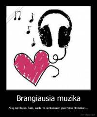 Brangiausia muzika - Ačių, kad buvai šalia, kai buvo sunkiausios gyvenimo akimirkos...