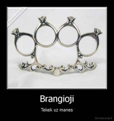 Brangioji - Tekek uz manes