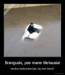 Brangusis, pas mane tikriausiai - vanduo karbiuratoriuje, ką man daryt?