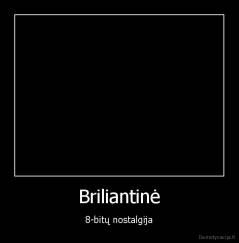 Briliantinė - 8-bitų nostalgija