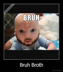 Bruh Broth - 