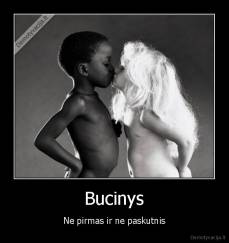 Bucinys - Ne pirmas ir ne paskutnis