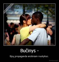 Bučinys - - lūpų propaganda erotiniam nuotykiui. 