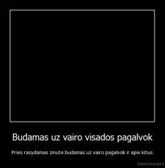 Budamas uz vairo visados pagalvok - Pries rasydamas zinute budamas uz vairo pagalvok ir apie kitus.