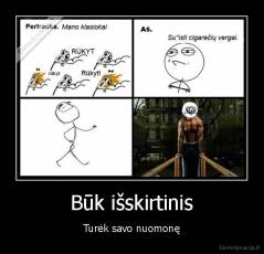 Būk išskirtinis - Turėk savo nuomonę