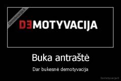 Buka antraštė - Dar bukesnė demotyvacija