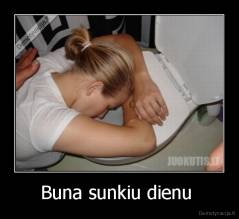 Buna sunkiu dienu  - 