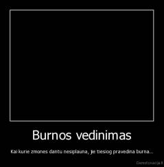 Burnos vedinimas - Kai kurie zmones dantu nesiplauna, jie tiesiog pravedina burna...