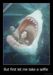 But first let me take a selfie  - 