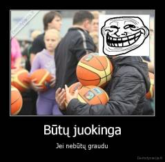 Būtų juokinga - Jei nebūtų graudu