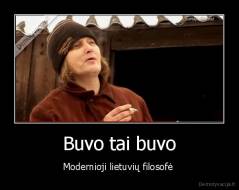 Buvo tai buvo - Modernioji lietuvių filosofė 
