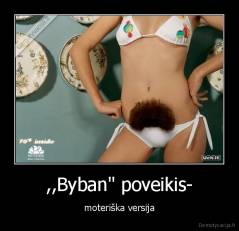 ,,Byban" poveikis- - moteriška versija