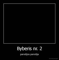 Byberis nr. 2 - parodijos parodija