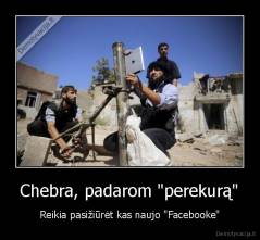 Chebra, padarom "perekurą" - Reikia pasižiūrėt kas naujo "Facebooke"