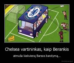 Chelsea vartininkas, kaip Berankis - atmuša kiekvieną Barsos bandymą...
