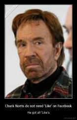 Chuck Norris do not need 'Like' on Facebook - He got all 'Like's