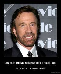 Chuck Norrisas nelanke box ar kick box - Jis gime jau tai mokedamas