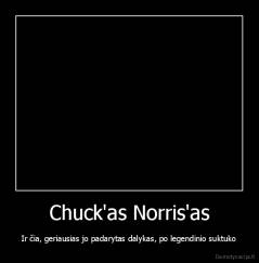 Chuck'as Norris'as - Ir čia, geriausias jo padarytas dalykas, po legendinio suktuko