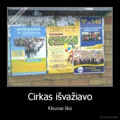 Cirkas išvažiavo - Klounai liko