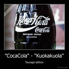 "CocaCola" - "Kuokakuola" - Tauragė edition