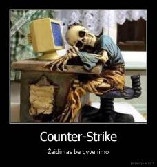Counter-Strike - Žaidimas be gyvenimo