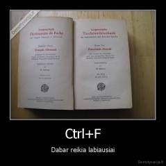 Ctrl+F - Dabar reikia labiausiai