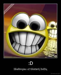 :D - Iškalbingiau už tūkstantį žodžių