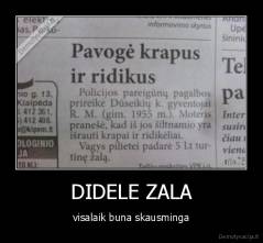 DIDELE ZALA - visalaik buna skausminga