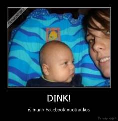DINK! - iš mano Facebook nuotraukos