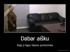Dabar aišku - Kaip ji tapo Seimo pirmininke