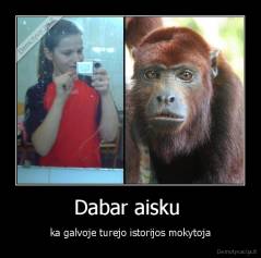 Dabar aisku  - ka galvoje turejo istorijos mokytoja