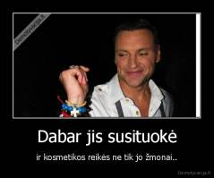 Dabar jis susituokė - ir kosmetikos reikės ne tik jo žmonai..