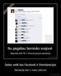Dabar netik bus Facebook ir Demotyvacijos - Sensacija bet ir visos Lietuvos