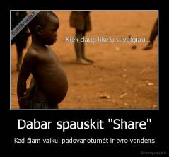 Dabar spauskit "Share" - Kad šiam vaikui padovanotumėt ir tyro vandens