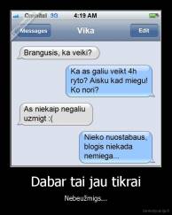 Dabar tai jau tikrai - Nebeužmigs...