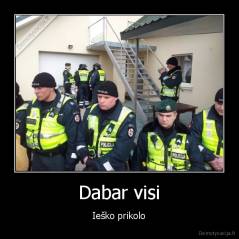 Dabar visi - Ieško prikolo