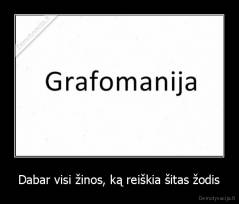 Dabar visi žinos, ką reiškia šitas žodis - 