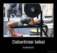 Dabartiniai laikai - Susitaikykit.